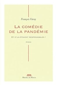 La Comédie de la pandémie - François Varay 