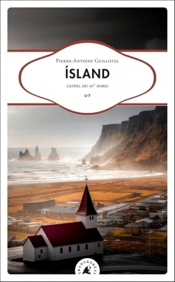 Island. L'Appel du 66° Nord - Pierre-Antoine Guillotel