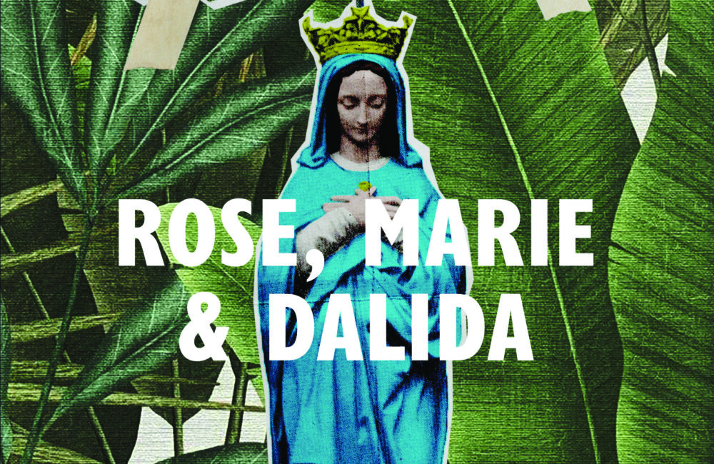 Rose, Marie & Dalida