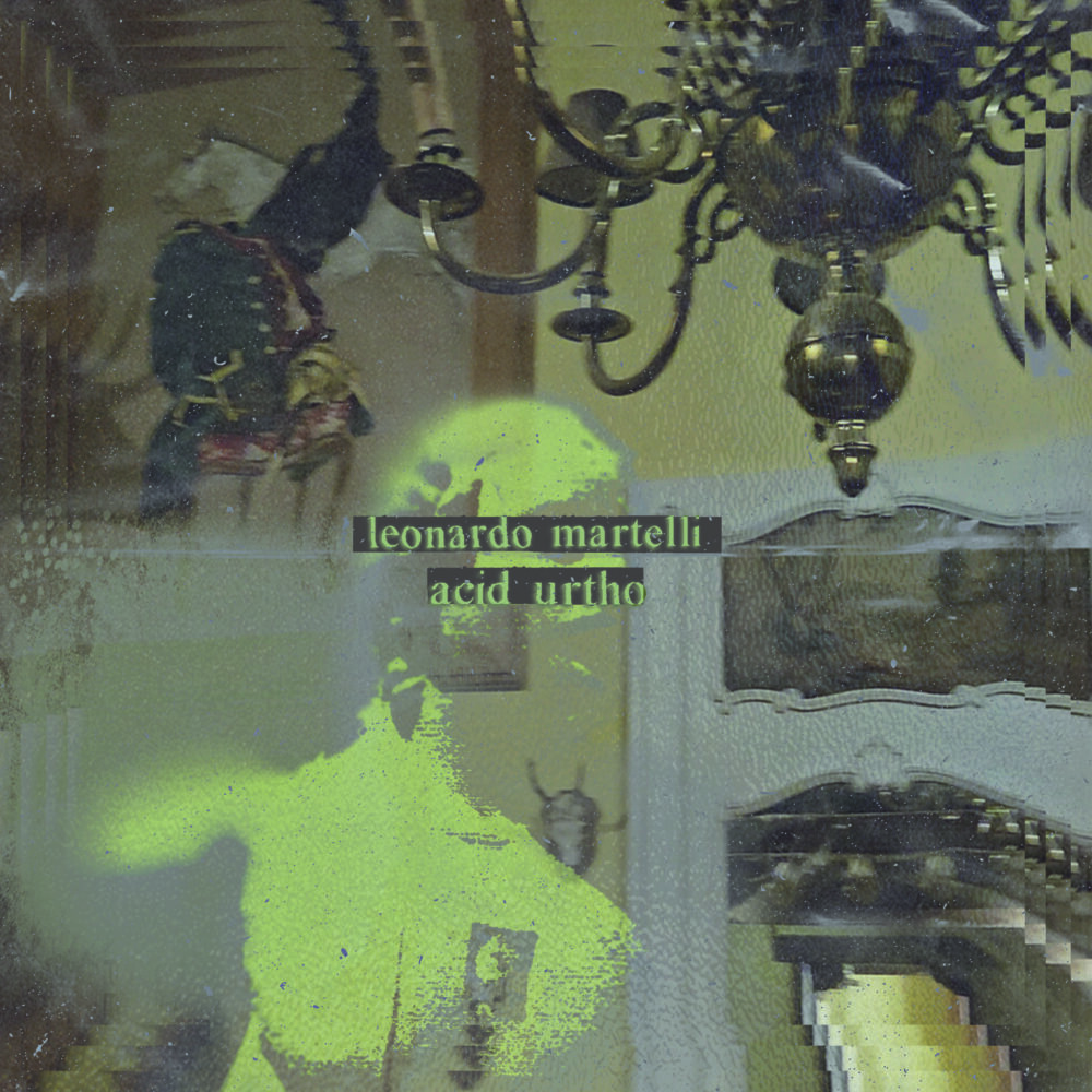 LEONARDO MARTELLI - Acid Urtho - Digital